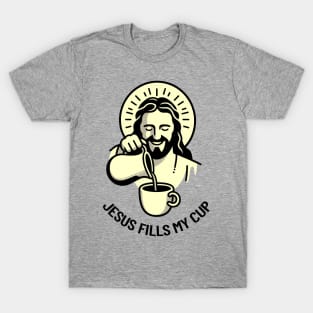 Jesus Fills My Cup Christian Coffee Tea Drinker Pun T-Shirt